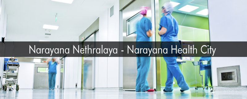 Narayana Nethralaya - Narayana Health City 